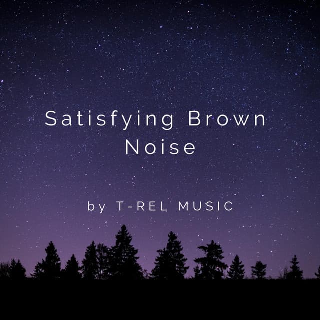 Satisfying Brown Noise