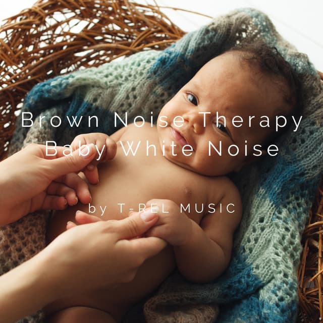 Brown Noise Therapy / Baby White Noise