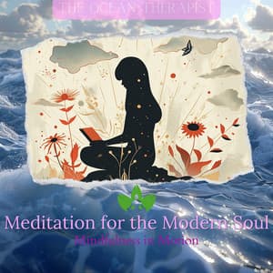 Meditation for the Modern Soul: Mindfulness in Motion - The Ocean Therapist