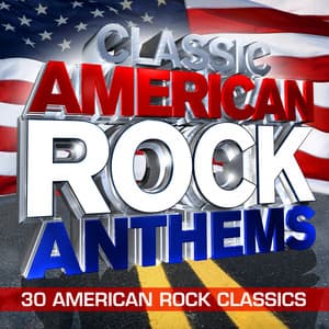 Classic American Rock Anthems - 30 Huge American Rock Classics - Rock Masters