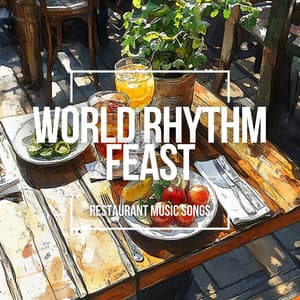World Rhythm Feast - Restaurant Music Songs
