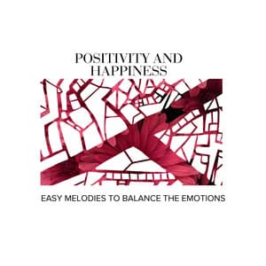 Positivity and Happiness - Easy Melodies to Balance the Emotions - Orange Paradise Spa