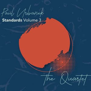 Standards Volume 3 - "The Quartett" - Paul Urbanek