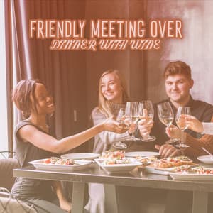 Friendly Meeting over Dinner with Wine - Jazz Relax Academy