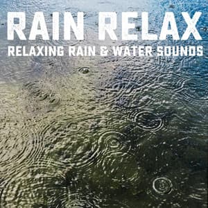 Relaxing Rain & Water Sounds - Rain relax