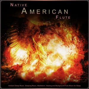 Native American Flute: Ambient Sleep Music, Sleeping Music, Meditation, Healing and Background Flute Music for Sleep - Native American Flute