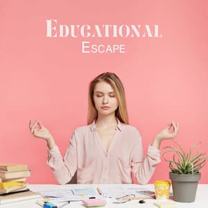 Educational Escape: Mindful Recovery, Brain Unwind Mix - Study Time Collection