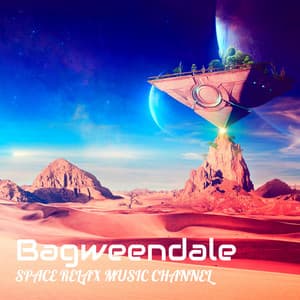 Bagweendale - Space Relax Music Channel