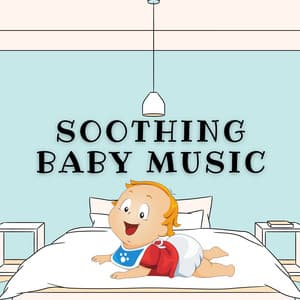 Soothing Baby Music - Lullaby Music For Babies To Sleep