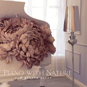 Piano with Nature for Better Sleep: Peaceful Music, Hypnotic Sleep, Piano REM Therapy - Gentle Instrumental Music Paradise