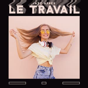 Jazz après le travail - Meilleur jazz lisse pour la relaxation, Calme, Jazz paisible - Jazz instrumentale académie