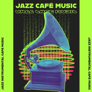 Jazz Café Music - Jazz Instrumental Cafe Music