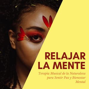 Relajar la Mente: Terapia Musical de la Naturaleza para Sentir Paz y Bienestar Mental - Descansa
