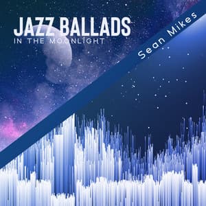 Jazz Ballads in the Moonlight - Sean Mikes