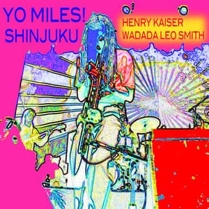 YO MILES! Shinjuku - Henry Kaiser