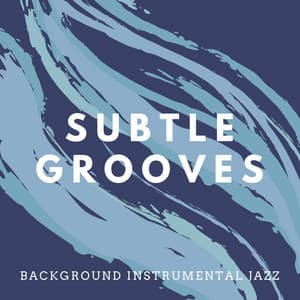 Subtle Grooves - Background Instrumental Jazz