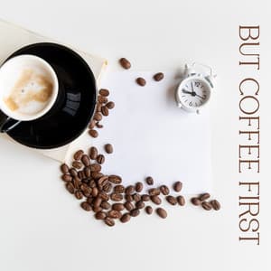 But First Coffee – Morning Cafe, Chili's Restaurant, Coffee Shop, Break & Lunch - Café Lounge Bar