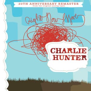 Right Now Move - Charlie Hunter