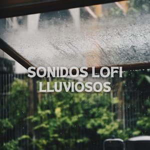 Sonidos Lofi Lluviosos - Lluvia de Lofi