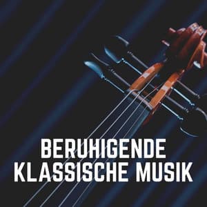Beruhigende Klassische Musik - Klassische Musik