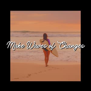 Make Waves of Changes - ASMR Earth