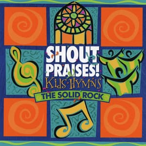 The Solid Rock: Hymns - Shout Praises Kids