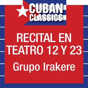 Recital en Teatro 12 y 23 - Irakere