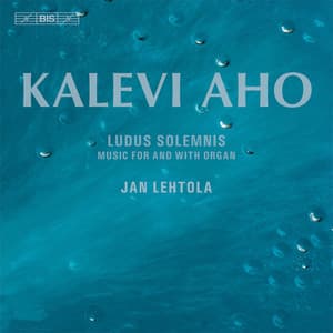 Aho: Ludus Solemnis - Kalevi Aho