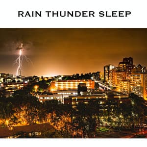 Rain Thunder Sleep - Rain & Thunder Sounds