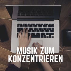 Musik Zum Konzentrieren - Musik für die Arbeit