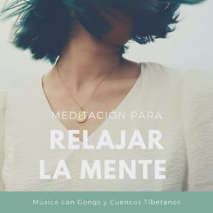 Meditación para Relajar la Mente: Música con Gongs y Cuencos Tibetanos - Cama Mejor