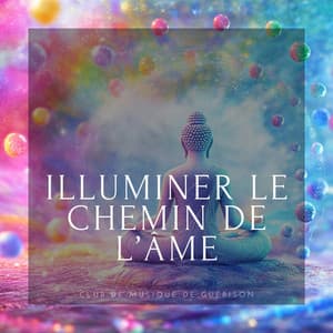 Illuminer le chemin de l’âme - Club de musique de guérison