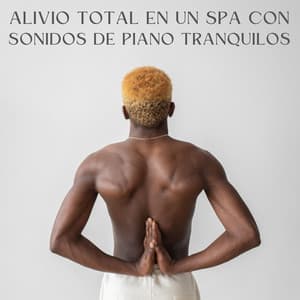 Alivio Total En Un Spa Con Sonidos De Piano Tranquilos - Pianos del océano