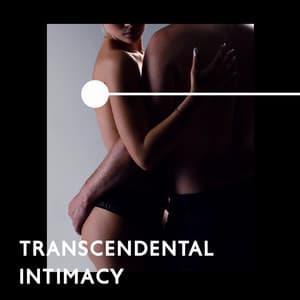 Transcendental Intimacy: Music for Tantric Meditation - Tantric Love Methods