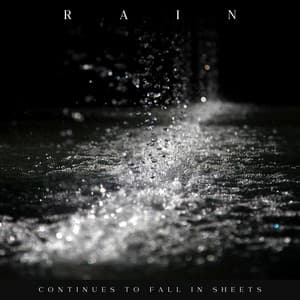 Rain Continues to Fall in Sheets - Raindrops Sleep