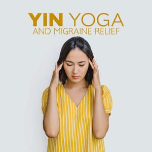 Yin Yoga and Migraine Relief: Headaches Treatment with Alternative Therapies - Yin Yoga Academy