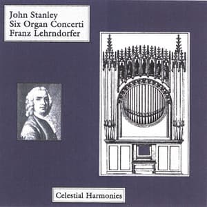 Stanley: Six Organ Concertos op. 10 - John Stanley