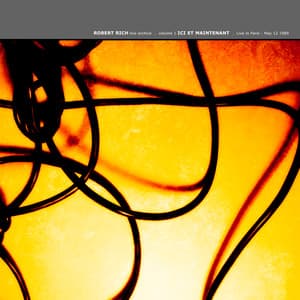 Live Archive Volume 1 - Ici Et Maintenant: Live In Paris, May 12 1989 - Robert Rich