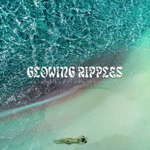 Glowing Ripples - Rainforest Spa Relaxing