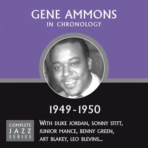 Complete Jazz Series 1949 - 1950 - Gene Ammons