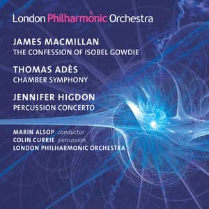 MacMillan: The Confession of Isobel Gowdie - Adès: Chamber Symphony No. 2 - Higdon: Percussion Concerto - Marin Alsop