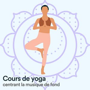 Cours de yoga centrant LA musique de fond - Chakras Yoga Spécialistes