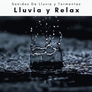 1 Lluvia y Relax - Sonidos De Lluvia y Tormentas