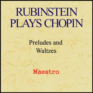 Rubinstein plays Chopin - Preludes and Waltzes - Arthur Rubinstein