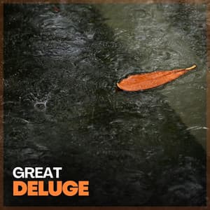 Great Deluge - Rain Sounds Nature Collection