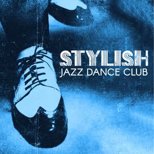Stylish Jazz Dance Club – Take It Easy at Friday, Have a Good Time with Retro Jazz - Dancing Jazz Project