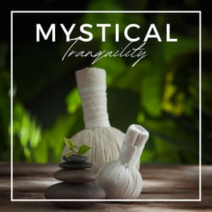 Mystical Tranquility: Calming Massage Sounds - Relaxing Spa Music Zone