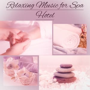 Relaxing Music for Spa Hotel – Hot Stones Massage, Relax Time, Sweet Paradise, Chill Yourself - Day Spa Academy