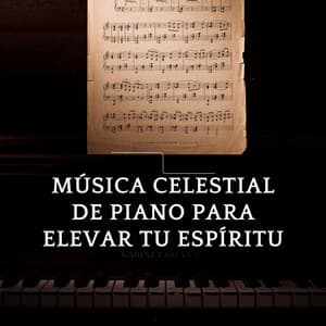 Música Celestial De Piano Para Elevar Tu Espíritu - Adoración Música Piano