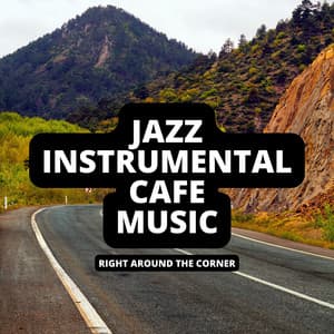 Right Around the Corner - Jazz Instrumental Cafe Music